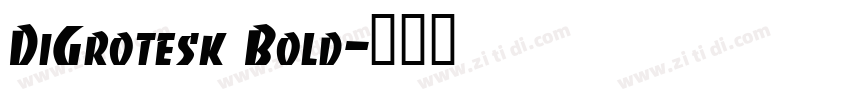 DiGrotesk Bold字体转换